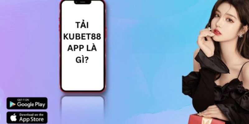 Một số lưu ý khi tải app KUBET88 