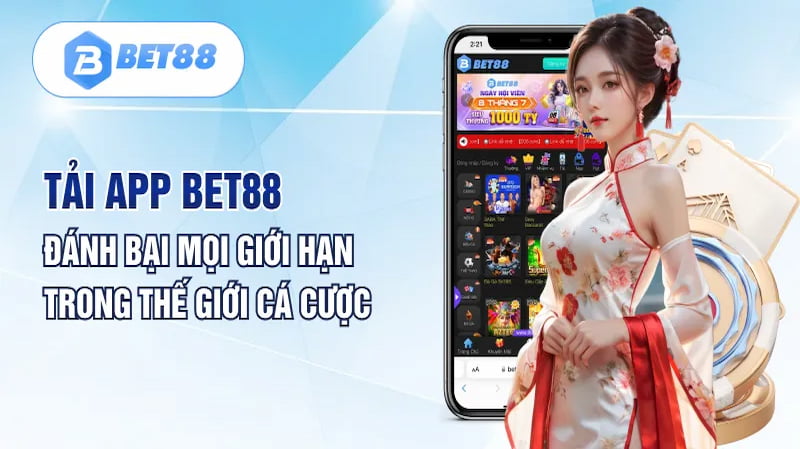 Những lợi ích tuyệt vời khi tham gia tải ứng dụng bet88